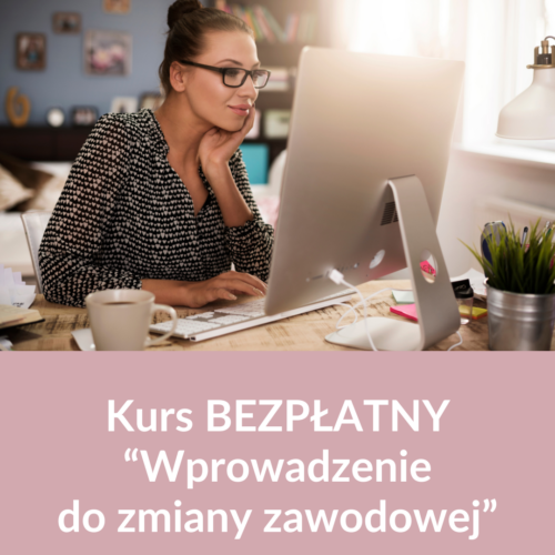 BEZPŁATNY kurs "Wprowadzenie do zmiany zawodowej"